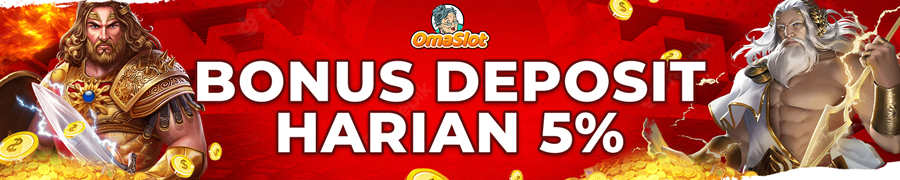 Bonus Deposit Harian 5% Omaslot